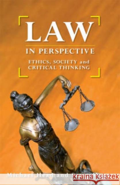 Law in Perspective: Ethics, Society and Critical Thinking Head, Michael 9781921410802 UNSW Press - książka
