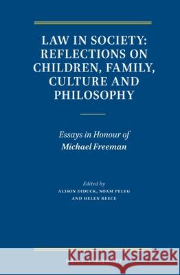 Law in Society: Reflections on Children, Family, Culture and Philosophy: Essays in Honour of Michael Freeman Alison Diduck Alison Diduck Noam Peleg 9789004261488 Brill - Nijhoff - książka