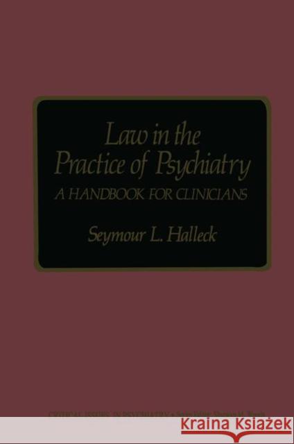 Law in the Practice of Psychiatry: A Handbook for Clinicians Halleck, Seymour L. 9781468478952 Springer - książka