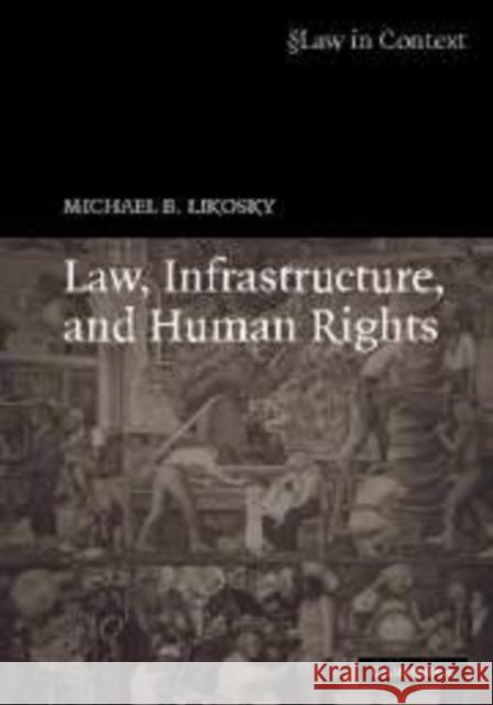 Law, Infrastructure, and Human Rights Likosky, Michael B. 9780521859622 Cambridge University Press - książka
