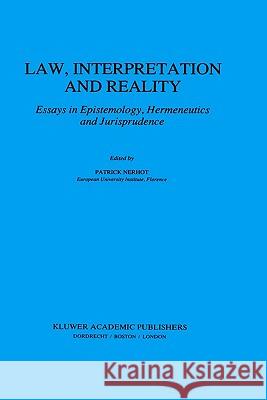 Law, Interpretation and Reality: Essays in Epistemology, Hermeneutics and Jurisprudence Nerhot, P. J. 9780792305934 Springer - książka