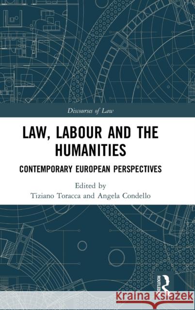 Law, Labour and the Humanities: Contemporary European Perspectives Tiziano Toracca Angela Condello 9780367077174 Routledge - książka