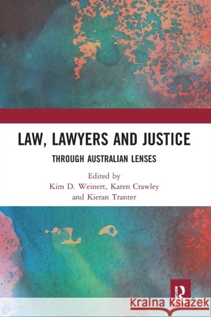 Law, Lawyers and Justice: Through Australian Lenses Kim D. Weinert Karen Crawley Kieran Tranter 9781032237237 Routledge - książka