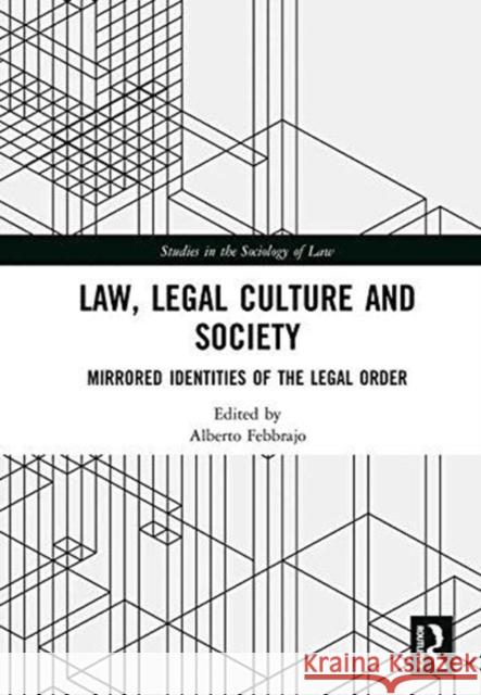 Law, Legal Culture and Society: Mirrored Identities of the Legal Order Alberto Febbrajo 9781138488366 Routledge - książka