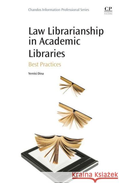 Law Librarianship in Academic Libraries: Best Practices Dina, Yemisi 9780081001448 Elsevier Science & Technology - książka