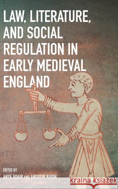Law, Literature, and Social Regulation in Early Medieval England  9781783277605 Boydell & Brewer Ltd - książka