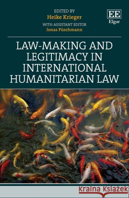 Law-Making and Legitimacy in International Humanitarian Law Heike Krieger Jonas Puschmann  9781800883956 Edward Elgar Publishing Ltd - książka