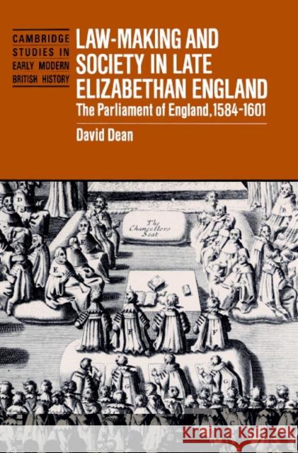 Law-Making and Society in Late Elizabethan England: The Parliament of England, 1584-1601 Dean, David 9780521521857 Cambridge University Press - książka