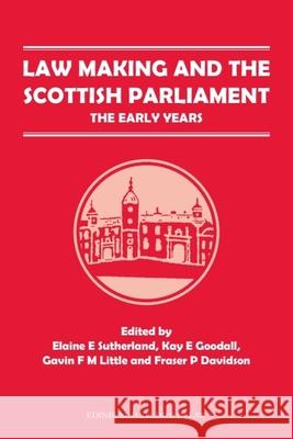 Law Making and the Scottish Parliament: The Early Years Elaine E. Sutherland, Kay E. Goodall, Gavin F.M. Little, Fraser P. Davidson 9780748696765 Edinburgh University Press - książka