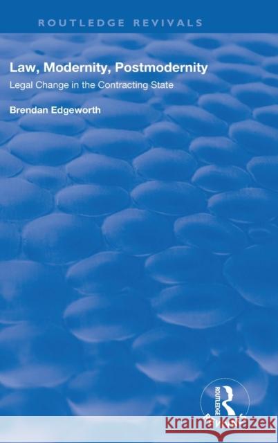 Law, Modernity, Postmodernity: Legal Change in the Contracting State Brendan Edgeworth 9781138741997 Routledge - książka