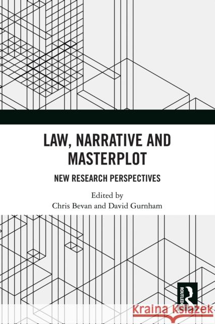 Law, Narrative and Masterplot: New Research Perspectives Chris Bevan David Gurnham 9781032519647 Routledge - książka