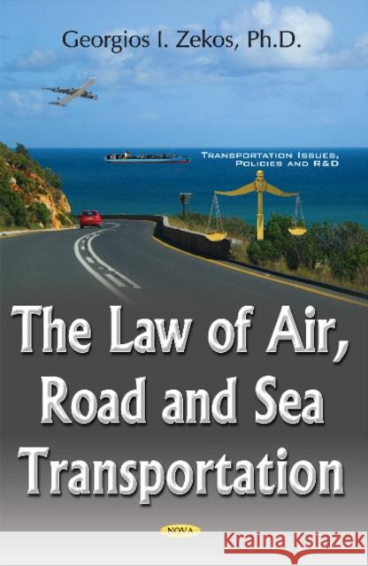 Law of Air, Road & Sea Transportation Georgios I Zekos, BSc (Econ), JD, LLM, PhD (Law), Ph.D. (Econ) 9781634857406 Nova Science Publishers Inc - książka