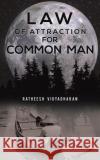 Law of Attraction for Common Man Ratheesh Vidyadharan 9789948798996 Austin Macauley Publishers FZE