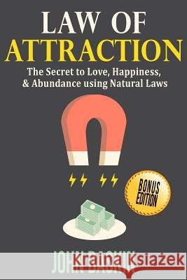 Law of Attraction: The Secret to Love, Happiness, & Abundance using Natural Laws Baskin, John 9781517361587 Createspace - książka