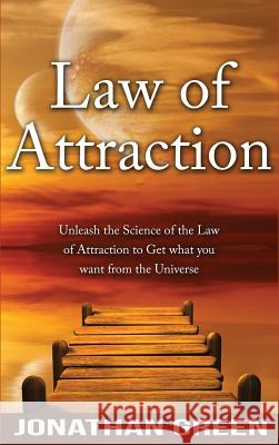 Law of Attraction: Unleash the Law of Attraction to Get What You Want from the Universe Jonathan Green   9781947667112 Dragon God Inc - książka