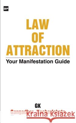 Law of Attraction: Your Manifestation Guide Gangadhar Kocharlakot 9789388435062 Gurucool Publishing - książka