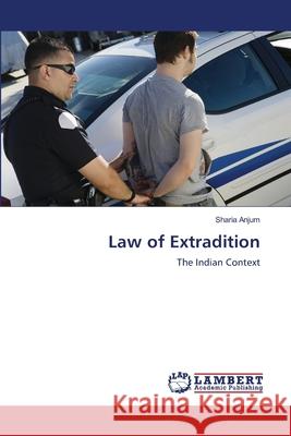 Law of Extradition Anjum Sharia 9783659503146 LAP Lambert Academic Publishing - książka