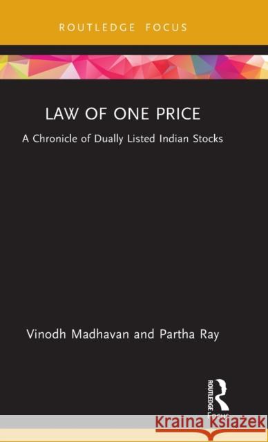 Law of One Price: A Chronicle of Dually Listed Indian Stocks Vinodh Madhavan Partha Ray 9781032457819 Routledge - książka
