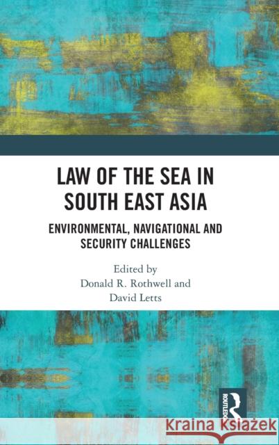 Law of the Sea in South East Asia: Environmental, Navigational and Security Challenges David Letts Donald R. Rothwell 9780367075026 Routledge - książka