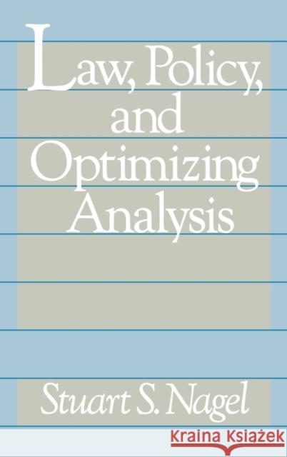 Law, Policy, and Optimizing Analysis Stuart S. Nagel 9780899301815 Quorum Books - książka