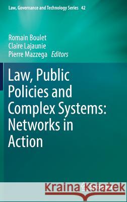 Law, Public Policies and Complex Systems: Networks in Action Romain Boulet Claire Lajaunie Pierre Mazzega 9783030115050 Springer - książka