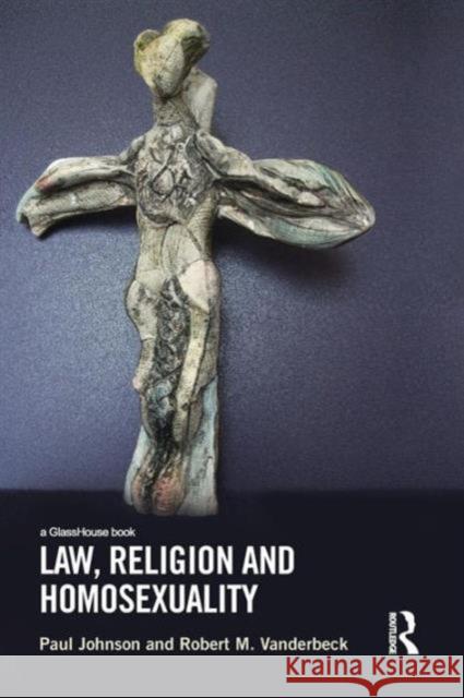 Law, Religion and Homosexuality Paul Johnson Robert Vanderbeck 9781138998858 Routledge - książka