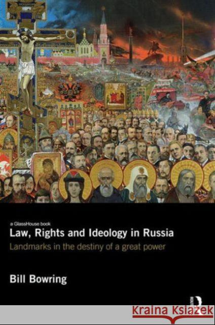 Law, Rights and Ideology in Russia: Landmarks in the Destiny of a Great Power Bowring, Bill 9780415831994 Routledge - książka