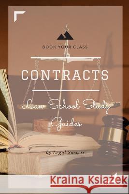 Law School Study Guides: Contracts I Outline Legal Success 9781517091705 Createspace Independent Publishing Platform - książka