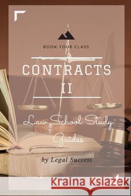 Law School Study Guides: Contracts II Outline Legal Success 9781517091934 Createspace Independent Publishing Platform - książka