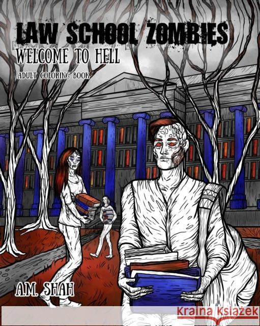 Law School Zombies Welcome to Hell: Adult Coloring Book A. M. Shah 9781943684823 99 Pages or Less Publishing LLC - książka