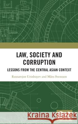 Law, Society and Corruption: Lessons from the Central Asian Context Rustamjon Urinboyev M?ns Svensson 9781138592797 Routledge - książka