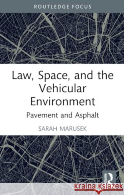 Law, Space, and the Vehicular Environment: Pavement and Asphalt Sarah Marusek 9781032407555 Routledge - książka