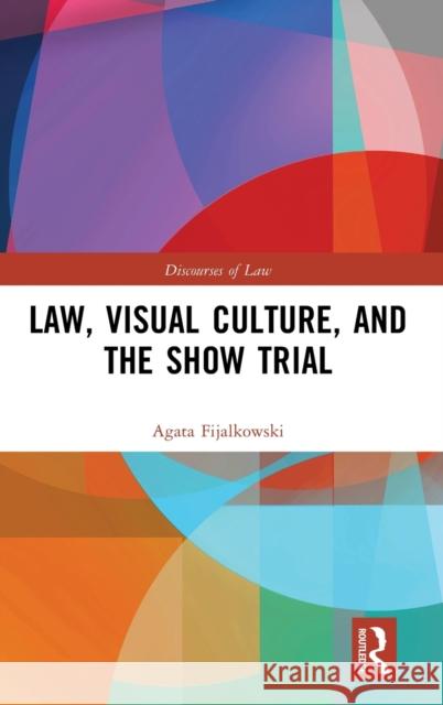 Law, Visual Culture, and the Show Trial Agata Fijalkowski 9780367429607 Routledge - książka