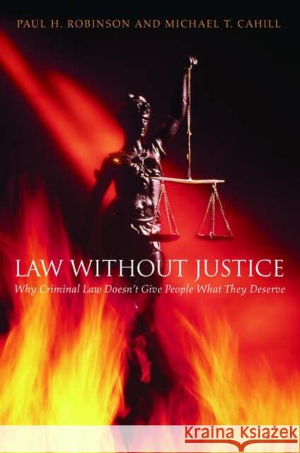 Law Without Justice: Why Criminal Law Doesn't Give People What They Deserve Robinson, Paul H. 9780195160154 Oxford University Press - książka