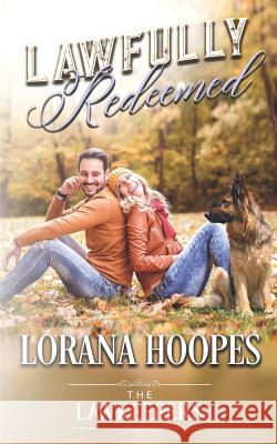 Lawfully Redeemed: A K-9 Lawkeeper Romance The Lawkeepers Lorana Hoopes 9781981058990 Independently Published - książka