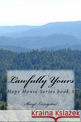 Lawfully Yours: Hope House book 3 Livingston, Sheryl 9781976514371 Createspace Independent Publishing Platform - książka