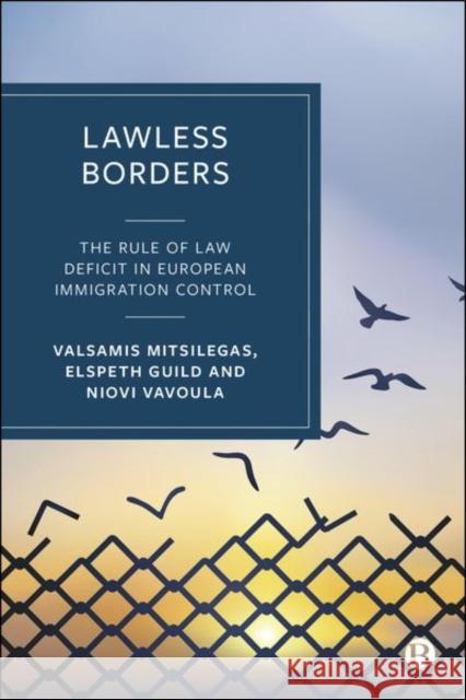 Lawless Borders: The Rule of Law Deficit in Immigration Control Niovi (University of Luxembourg) Vavoula 9781529237788 Bristol University Press - książka