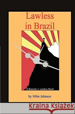 Lawless in Brazil Mike Johnson 9780978797416 Rosstrum Publishing - książka