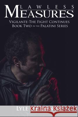 Lawless Measures: Vigilante-The Fight Continues Lyle O'Connor 9781594334931 Publication Consultants - książka