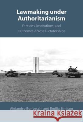 Lawmaking under Authoritarianism: Factions, Institutions, and Outcomes Across Dictatorships Emilia (Queen Mary University of London) Simison 9781009676274 Cambridge University Press - książka