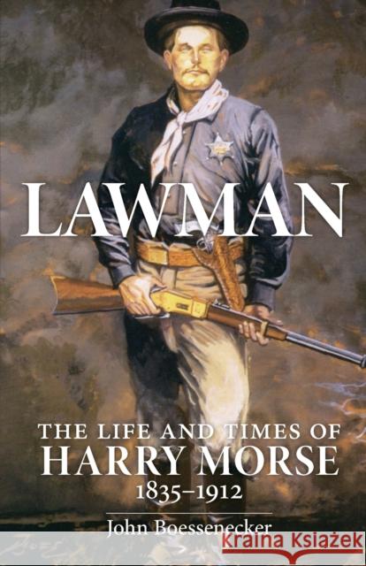 Lawman: Life and Times of Harry Morse, 1835-1912, the Boessenecker, John 9780806190877 EUROSPAN - książka