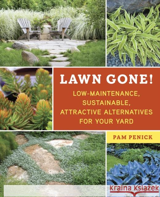 Lawn Gone!: Low-Maintenance, Sustainable, Attractive Alternatives for Your Yard Penick, Pam 9781607743149  - książka