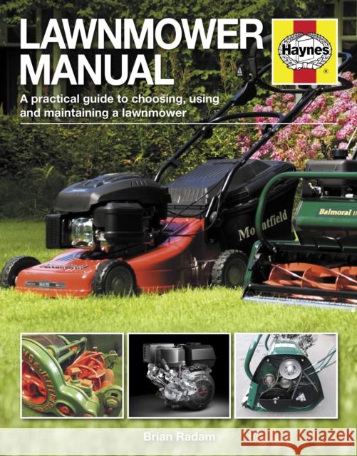 Lawnmower Manual: A practical guide to choosing, using and maintaining a lawnmower Brian Radam 9781785218606 Haynes Publishing Group - książka