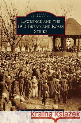 Lawrence and the 1912 Bread and Roses Strike Robert Forrant, Susan Grabski 9781531667283 Arcadia Publishing Library Editions - książka