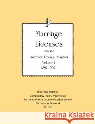 Lawrence County Missouri Marriages 1897-1900 Lawrence County Historical Society       Fred G. Mieswinkel 9781727379617 Createspace Independent Publishing Platform - książka