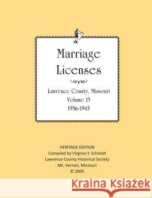 Lawrence County Missouri Marriages 1936-1943 Lawrence County Historical Society       Virginia Y. Schmidt 9781727379686 Createspace Independent Publishing Platform - książka