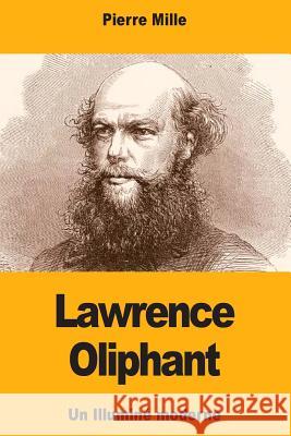 Lawrence Oliphant: Un Illuminé moderne Mille, Pierre 9781719324403 Createspace Independent Publishing Platform - książka