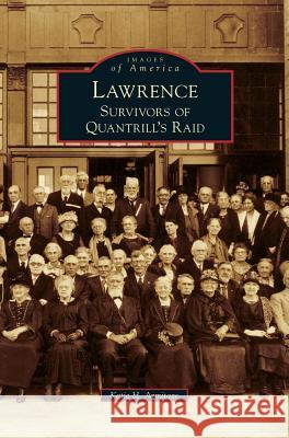 Lawrence: Survivors of Quantrill's Raid Katie H. Armitage 9781531651619 Arcadia Library Editions - książka
