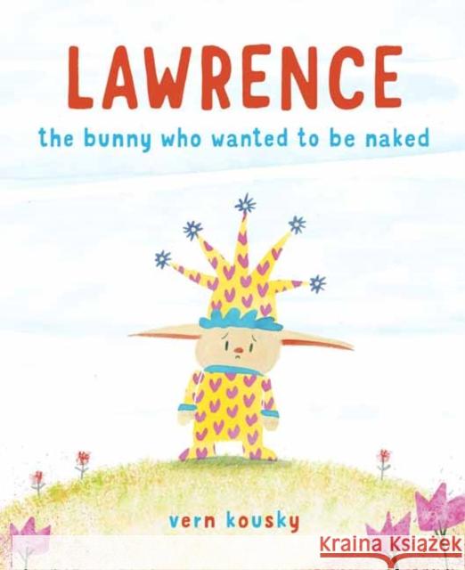 Lawrence: The Bunny Who Wanted to Be Naked Vern Kousky 9780525646655 Random House USA Inc - książka