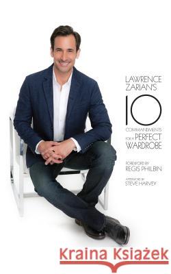 Lawrence Zarian's 10 Commandments for a Perfect Wardrobe Lawrence Zarian 9781939457004 Bird Street Books, Inc. - książka